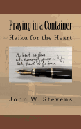 Praying in a Container: Haiku for the Heart