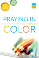 Praying in Color: Drawing a New Path to God: Expanded and Enhanced Edition