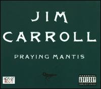 Praying Mantis - Jim Carroll