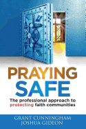 Praying Safe: The Professional Approach to Protecting Faith Communities