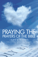 Praying the Prayers of the Bible