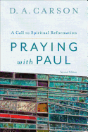 Praying with Paul: A Call to Spiritual Reformation