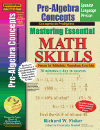 Pre-Algebra Concepts, Mastering Essential Math Skills Spanish Language Version