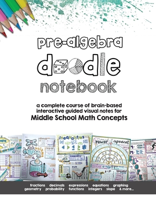 Pre Algebra Doodle Notes: a complete course of brain-based interactive guided visual notes for Middle School Math Concepts - Giraffe, Math, and Danziger, Brigid