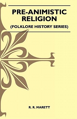 Pre-Animistic Religion (Folklore History Series) - Marett, R R
