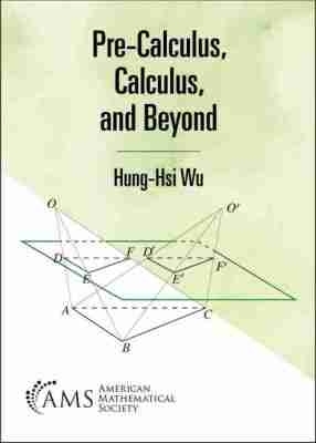 Pre-Calculus, Calculus, and Beyond - Wu, Hongxi