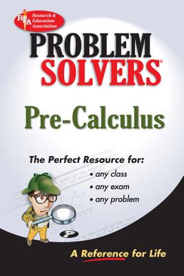 Pre-Calculus Problem Solver - The Editors of Rea, and Smolarski, Dennis C