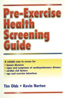 Pre-Exercise Health Screening Guide - Olds, Tim, and Norton, Kevin