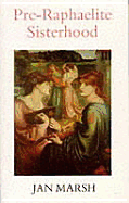 Pre-Raphaelite Sisterhood - Marsh, Jan