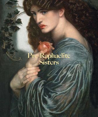 Pre-Raphaelite Sisters - Marsh, Jan, and Funnell, Peter (Contributions by), and Smith, Alison (Contributions by)