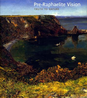 Pre-Raphaelite Vision: Truth to Nature - Staley, Allen, Professor, and Newall, Christopher