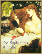 Pre-Raphaelites at Home - Todd, Pamela