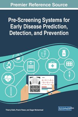 Pre-Screening Systems for Early Disease Prediction, Detection, and Prevention - Edoh, Thierry (Editor), and Pawar, Pravin (Editor), and Mohammad, Sagar (Editor)