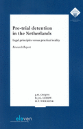 Pre-Trial Detention in the Netherlands: Legal Principles versus Practical Reality