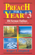 Preach for a Year: 104 Sermon Outlines