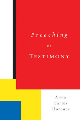 Preaching as Testimony - Florence, Anna Carter