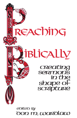 Preaching Biblically - Wardlaw, Don M (Editor)