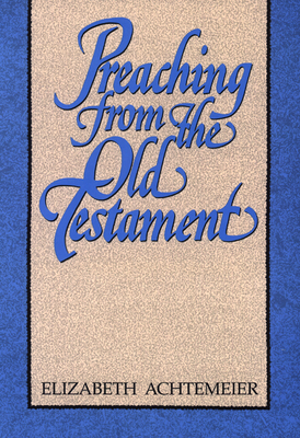 Preaching from the Old Testament - Achtemeier, Elizabeth