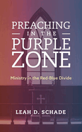 Preaching in the Purple Zone: Ministry in the Red-Blue Divide