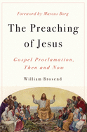 Preaching of Jesus: Gospel Proclamation, Then and Now