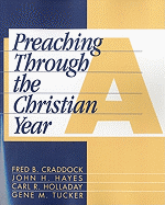 Preaching Through the Christian Year: Year A: A Comprehensive Commentary on the Lectionary