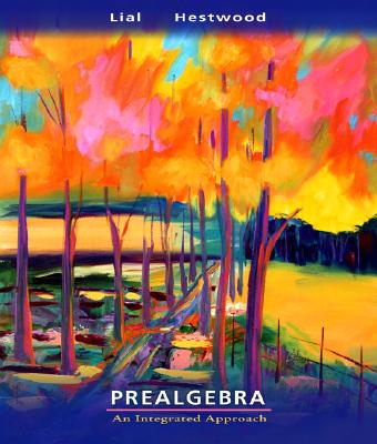 Prealgebra: An Integrated Approach - Lial, Margaret L, and Hestwood, Diana L