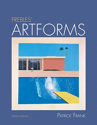 Prebles' Artforms: An Introduction to the Visual Arts - Frank, Patrick