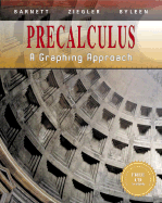 Precalculus: A Graphing Approach - Barnett, Raymond A, and Ziegler, Michael R, and Byleen, Karl E, Professor