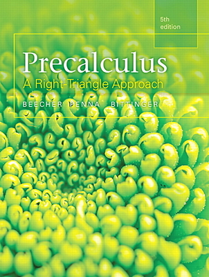 Precalculus: A Right Triangle Approach - Bittinger, Marvin, and Beecher, Judith, and Penna, Judith