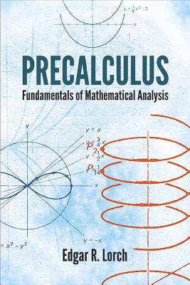 Precalculus: Fundamentals of Mathematical Analysis - Lorch, Edgar R