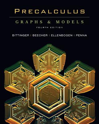 Precalculus: Graphs and Models - Bittinger, Marvin L, and Beecher, Judith A, and Ellenbogen, David J