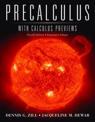Precalculus with Calculus Previews: Expanded Volume - Zill, Dennis G, and Dewar, Jacqueline M