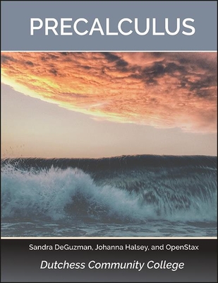 Precalculus - Deguzman, Sandra, and Halsey, Johanna, and Openstax
