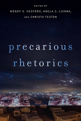 Precarious Rhetorics - Hesford, Wendy S (Editor)