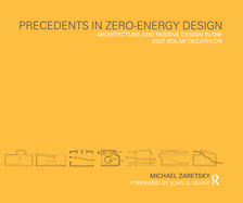 Precedents in Zero-Energy Design: Architecture and Passive Design in the 2007 Solar Decathlon
