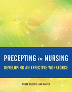 Precepting in Nursing: Developing an Effective Workforce: Developing an Effective Workforce