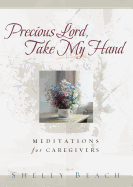 Precious Lord, Take My Hand: Meditations for Caregivers
