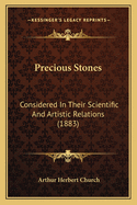 Precious Stones: Considered in Their Scientific and Artistic Relations (1883)