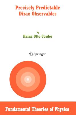 Precisely Predictable Dirac Observables - Cordes, Heinz Otto