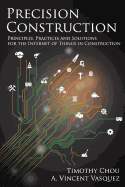 Precision Construction: Principles, Practices and Solutions for the Internet of Things in Construction