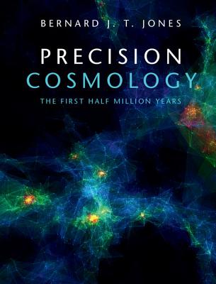 Precision Cosmology - Jones, Bernard J T