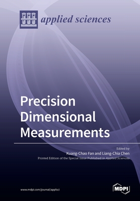 Precision Dimensional Measurements - Fan, Kuang-Chao (Guest editor), and Chen, Liang-Chia (Guest editor)