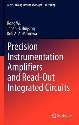 Precision Instrumentation Amplifiers and Read-Out Integrated Circuits - Wu, Rong, and Huijsing, Johan H., and Makinwa, Kofi A