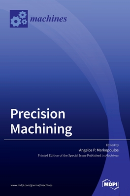 Precision Machining - Markopoulos, Angelos P (Guest editor)