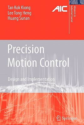 Precision Motion Control: Design and Implementation - Tan, Kok Kiong, and Lee, Tong Heng, and Huang, Sunan