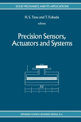 Precision Sensors, Actuators and Systems - Tzou, H S (Editor), and Fukuda, Toshio (Editor)