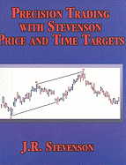 Precision Trading with Stevenson Price and Time Targets - Stevenson, John R