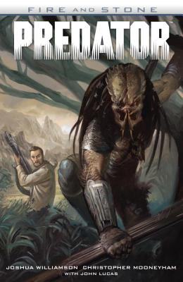 Predator: Fire and Stone - Williamson, Joshua, and Mooneyham, Joshua