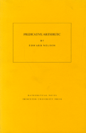 Predicative Arithmetic. (Mn-32) - Nelson, Edward
