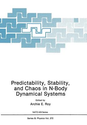 Predictability, Stability, and Chaos in N-Body Dynamical Systems - Roy, Archie E (Editor)